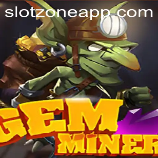 Discover the Thrilling World of GemMiner: Slot Zone